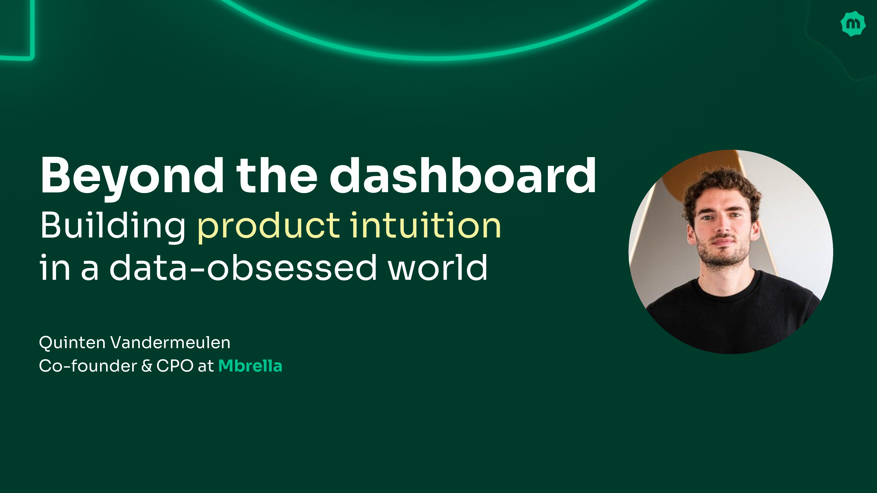 Dashboard-Poor, Customer-Rich: How Mbrella Built World-Class Product Without Analytics