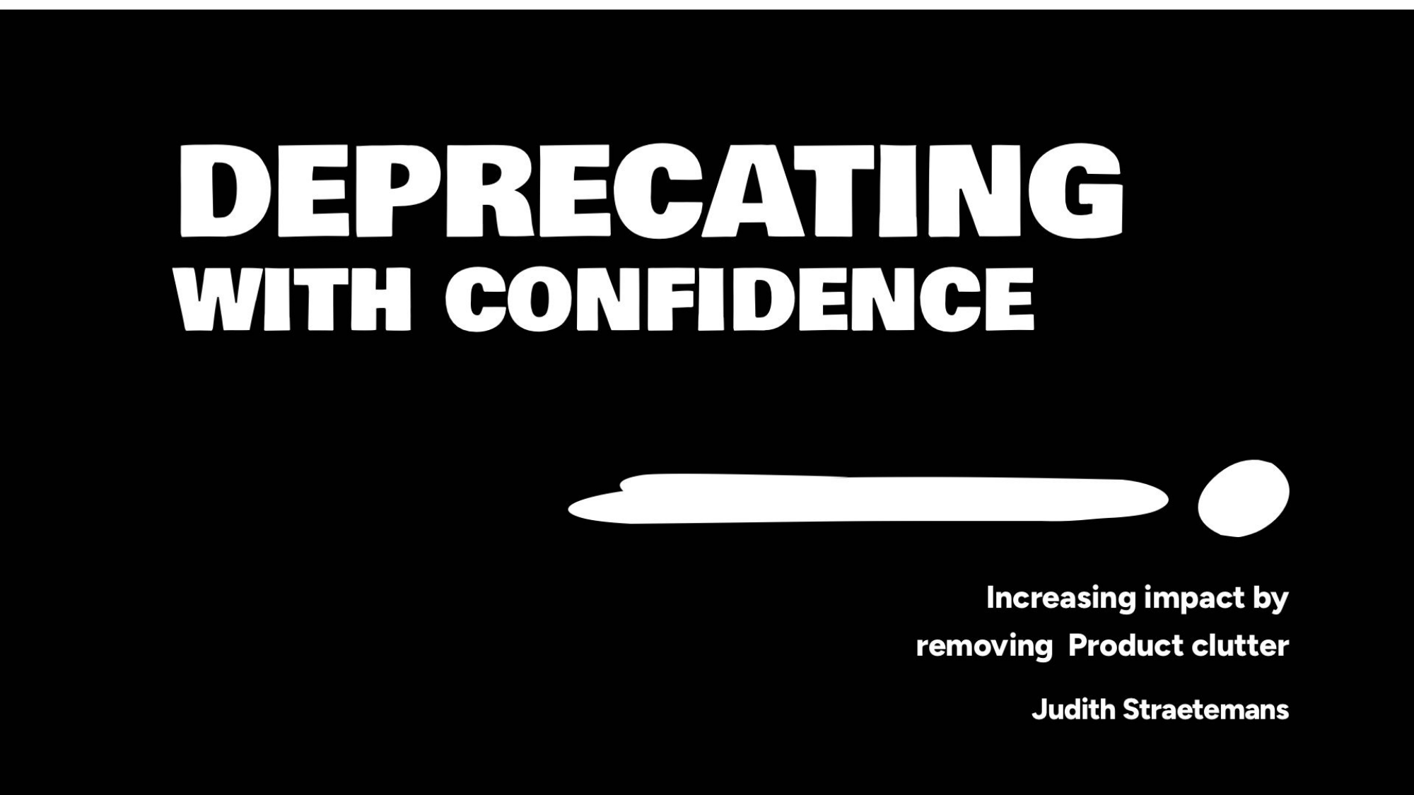 Deprecating with Confidence: Increasing Impact by Removing Product Clutter